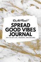 Do Not Read! Spread Good Vibes Journal (6x9 Softcover Lined Journal / Notebook)