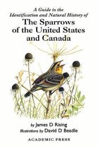 A Guide to the Identification and Natural History of the Sparrows of the United States and Canada