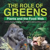 The Role of Greens Plants and the Food Web Science of Living Things Grade 4 Children's Science & Nature Books