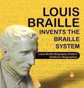 Louis Braille Invents the Braille System Louis Braille Biography Grade 5 Children's Biographies