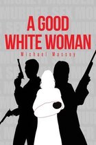 A Good White Woman