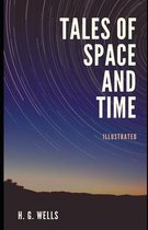 Tales of Space and Time (Illustrated)