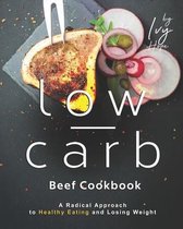 The Low-Carb Beef Cookbook