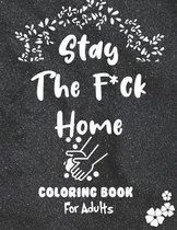 Stay The F*ck Home Coloring Book for Adults