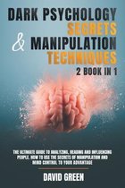 Dark Psychology Secrets & Manipulation Techniques: 2 Book in 1