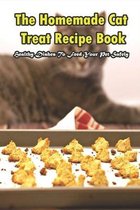 The Homemade Cat Treat Recipe Book_ Healthy Dishes To Feed Your Pet Safely