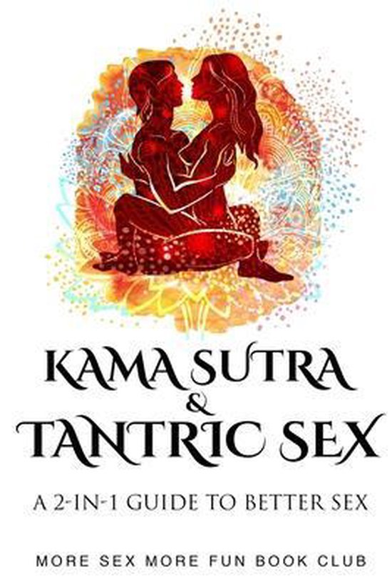 Kama Sutra and Tantric Sex, More Sex More Fun Book Club | 9789198630954 |  Livres | bol