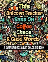 This Unicorn Teacher Runs On Coffee, Chaos and Cuss Words