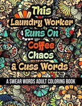 This Laundry Worker Runs On Coffee, Chaos and Cuss Words