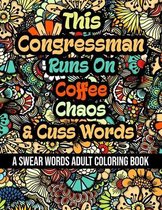 This Congressman Runs On Coffee, Chaos and Cuss Words