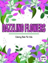 Dazzling Flowers: Coloring Book For Kids / Ages 2 - 4