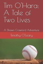 Tim O'Hara: A Tale of Two Lives