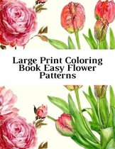 Large Print Coloring Book Easy Flower Patterns