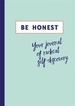 Be Honest: Your Journal of Radical Self-Discovery