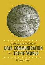 A Professionalís Guide to Data Communication in a TCP/IP World