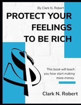 Protect Your Feelings to Be Rich