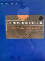 The Pleasure Of Beholding: The Visitor's Museum