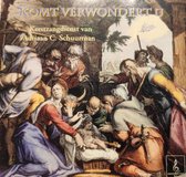 Komt verwondert u / kerst CD / Kerstzangdienst van Adriaan C. Schuurman / Advents en kerstmuziek vanuit de St. Joris kerk te Amersfoort / m.m.v. projectkoor van de vrije academie W