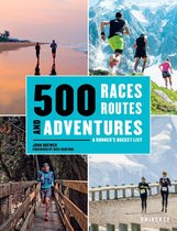 Run 500 Races, Routes and Adventures A Runners Bucket List