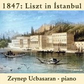 Zeynep Ucbasaran - 1847: Liszt In Istanbul (CD)