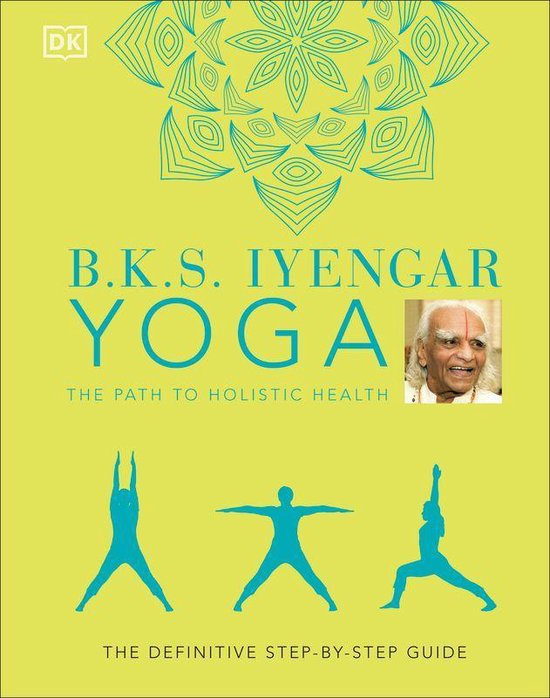 B.K.S. Iyengar Yoga The Path to Holistic Health - cover