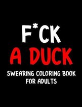 F*ck a Duck Swearing Coloring Book For Adults