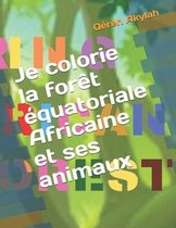 Je colorie la foret equatoriale Africaine et ses animaux