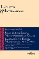 Linguistik International- Sprache(n) fuer Europa. Mehrsprachigkeit als Chance / Language(s) for Europe. Multilingualism as a Chance