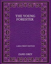 The Young Forester - Large Print Edition