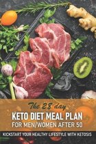 The 28 Day Keto Diet Meal Plan For Menwomen After 50 Kickstart Your Healthy Lifestyle With Ketosis