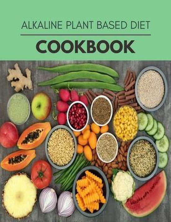 Alkaline Plant Based Diet Cookbook Penelope Bell 9798569741090 Boeken