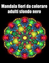 Mandala fiori da colorare adulti sfondo nero