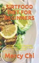 Sirtfood Diet for Beginners: Sirtfood Diet for Beginners