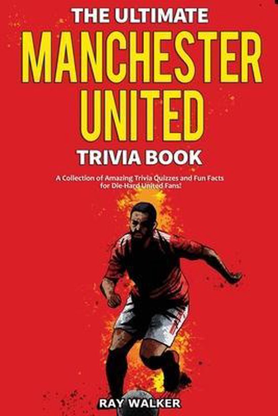 The Ultimate Manchester United Trivia Book, met een illustratie van een voetballer in een rood shirt, met de tekst "The Ultimate Manchester United Trivia Book" op de voorkant.