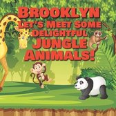Brooklyn Let's Meet Some Delightful Jungle Animals!