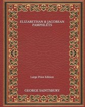 Elizabethan & Jacobean Pamphlets - Large Print Edition