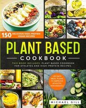 Plant Based Cookbook: 150 Delicious High-Protein Vegan Recipes to Improve Athletic Performance + 28 Days Meal Plan. 2 Books in 1
