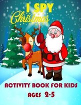 Ispy christmas activity book for kids: Christmas Activity Book for Kids Ages 2-5 - A Fun and Creative Workbook for the Holidays