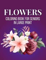 Flower Coloring Book For Seniors In Large Print