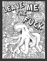 Leave Me the Fuck: Penis Coloring Book For Adults Midnight Edition
