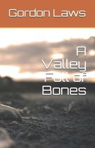 A Valley Full of Bones