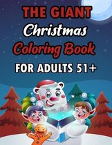 The Giant Christmas Coloring Book For Aduts 51+