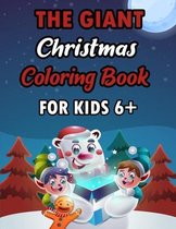 The Giant Christmas Coloring Book For Kids 6+