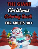 The Giant Christmas Coloring Book For Aduts 38+