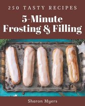 250 Tasty 5-Minute Frosting and Filling Recipes