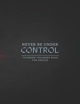 Never Be Under Control