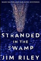 Stranded In The Swamp (Wade Dalton And Sam Cates Mysteries Book 3)