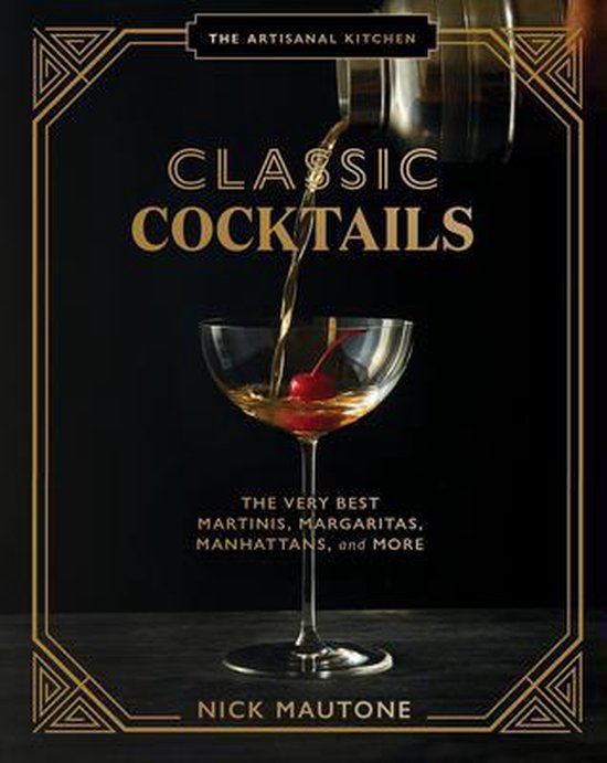 Bol Com The The Artisanal Kitchen Classic Cocktails Nick Mautone 9781648290350 Boeken