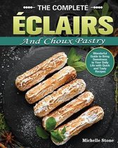 The Complete Eclairs and Choux Pastry