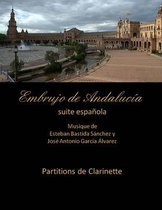 Embrujo de Andalucía - Suite Sinfónica- Embrujo de Andalucia - suite espanola -Partitions de clarinette